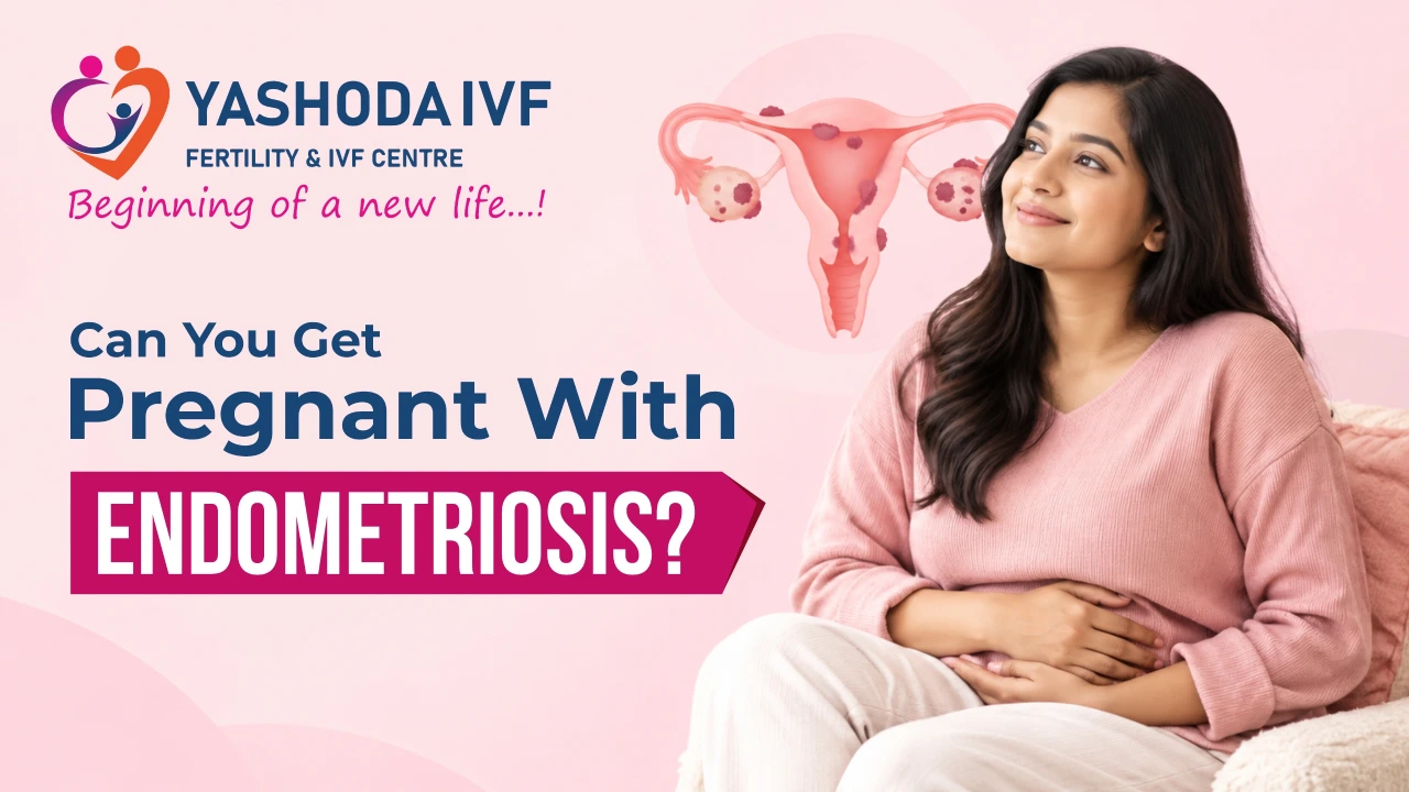 endometriosis and infertility treatment at Yashoda IVF