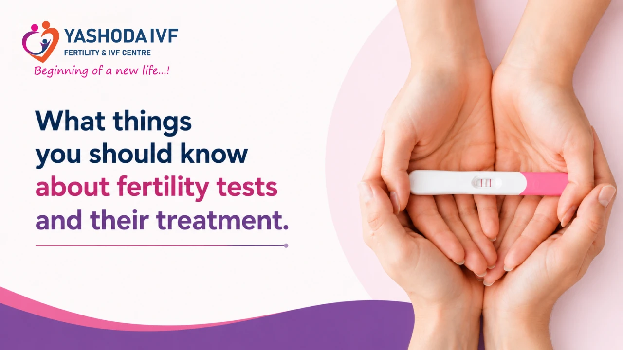fertility tests and their treatment image from yashoda ivf blog